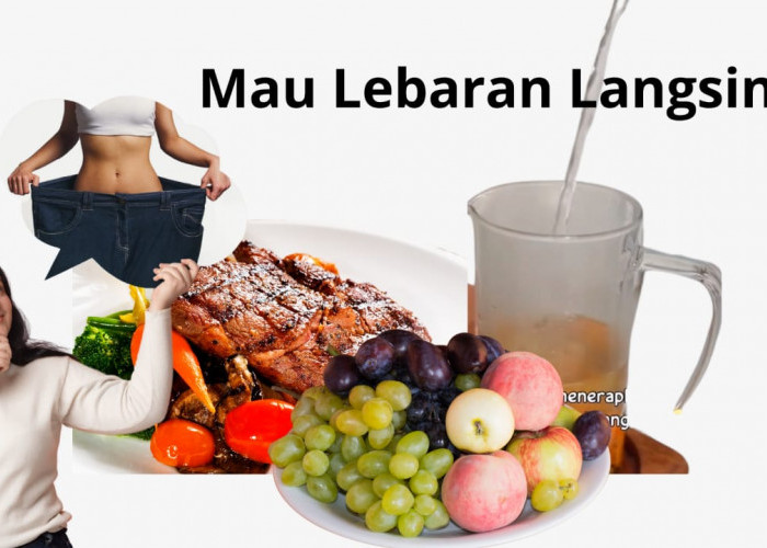 Punya Impian Memiliki Tubuh Ideal? Ayo Konsisten Menerapkan Menu Ini Selama Puasa, Dijamin Lebaran Langsing