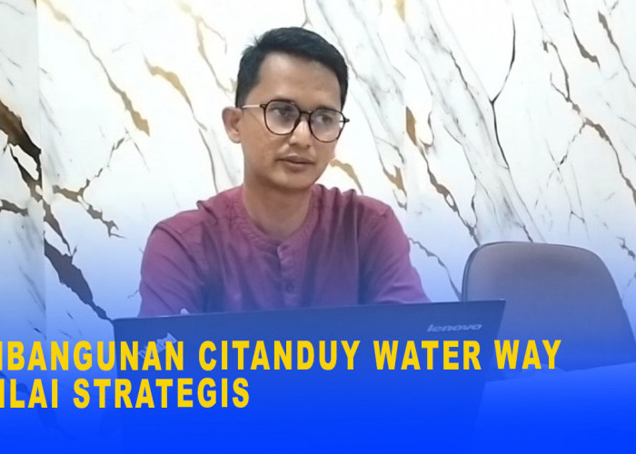 Pembangunan Citanduy Water Way dinilai Strategis, Uji Kelayakan dan Transparansi Jadi Syarat Promosi 