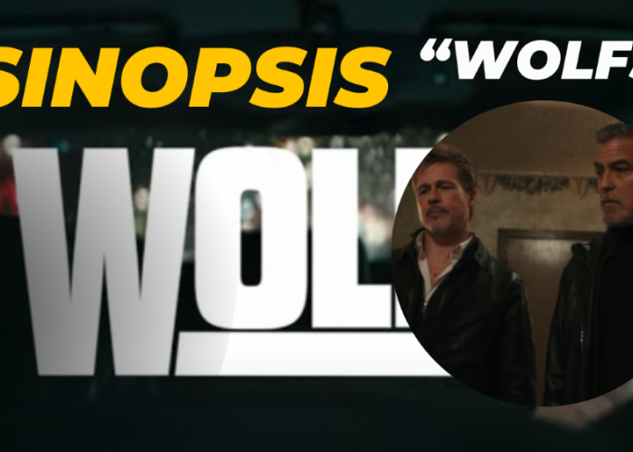 Sinopsis Film Terbaru WOLFS, Dua Aktor Papan Atas Brad Pitt dan George Clooney Sebagai Pemeran Utama