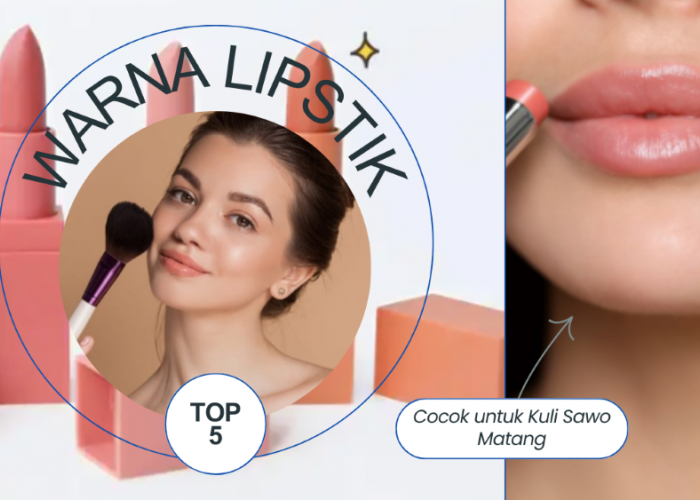 Pilihan Warna Lipstik yang Wajib Ada di Pouch Makeup, Cocok Untuk Kulit Sawo Matang!
