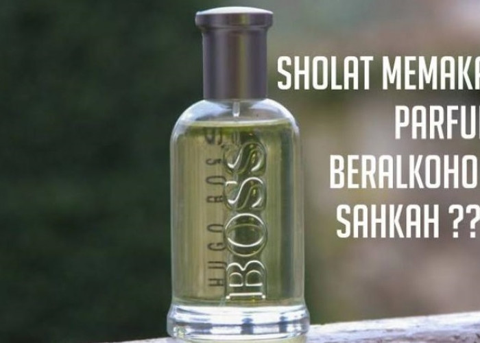 Wah! Ternyata Begini Pandangan Islam Tentang Penggunaan Parfume Beralkohol