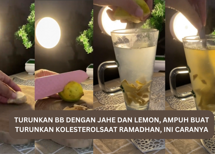 Turunkan BB Dengan Jahe dan Lemon, Ampuh Buat Turunkan Kolesterol Saat Ramadhan, Ini Caranya 