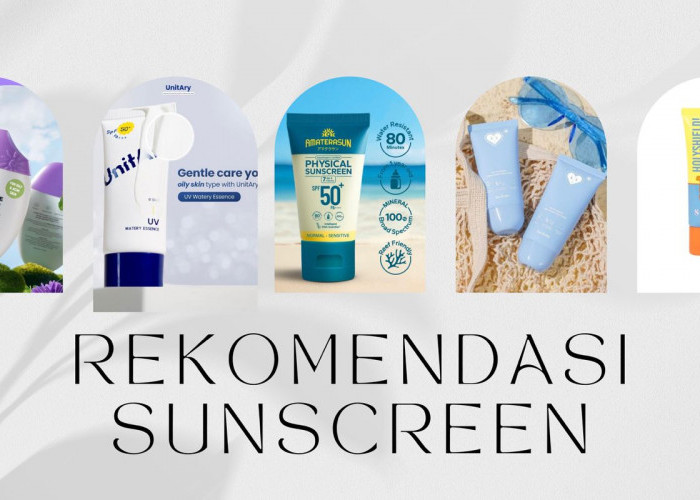 Aman Dari Paparan Sinar UV, ini 5 Rekomendasi Sunscreen Ampuh untuk Mencegah Kulit Gosong 