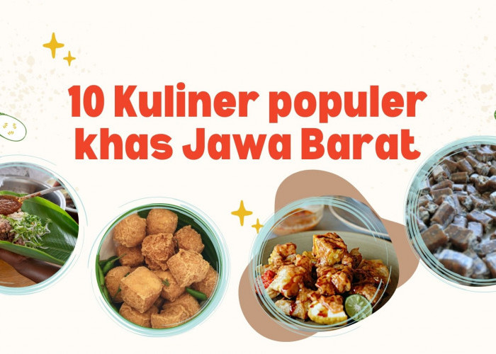 10 Kuliner Khas Jawa Barat Paling Populer, Dari Tahu Sumedang Hingga Dodol Garut