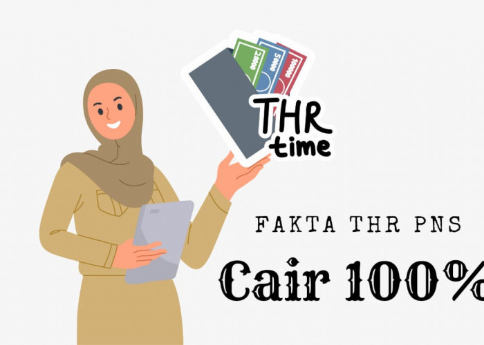 Siap-Siap Menyambut Hari Raya Idul Fitri, Berikut ini 4 Fakta THR PNS Cair 100% 