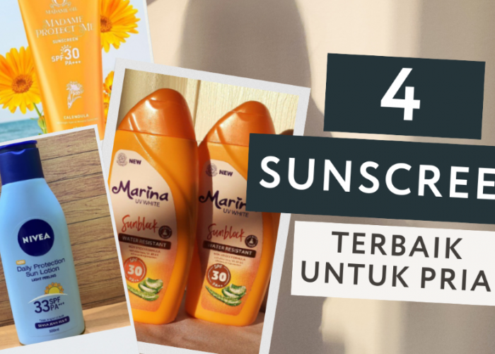 Rekomendasi Sunscreen Terbaik untuk Pria Atasi Kulit Kusam Efektif Melindungi Kulit dari Sinar UVA dan UVB