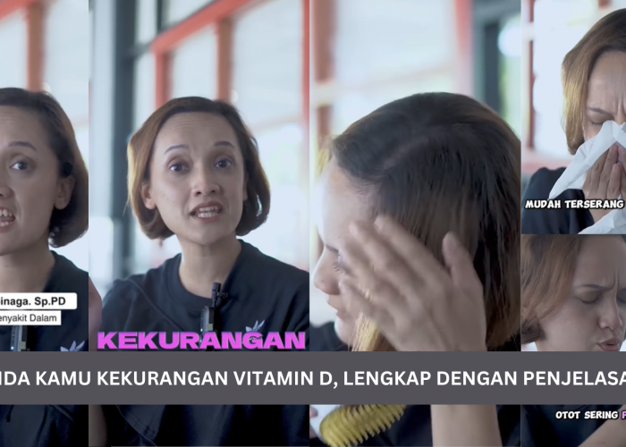 Ini Tanda Kamu Kekurangan Vitamin D, Lengkap Dengan Cara Mengatasinya, Yuk Simak