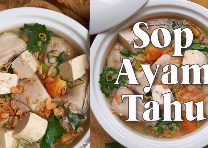 Resep Sop Ayam Tahu yang Flavorful, Cocok untuk Menu Sahur Bocil Pasti Ketagihan 
