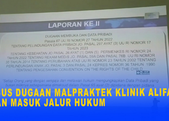 Tak Menemukan Titik Temu, Kasus Dugaan Malpraktek Klinik Alifa Akan Dibawa Ke Jalur Hukum