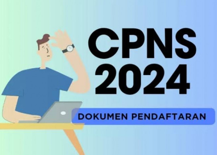 Mau Daftar CPNS Terbaru 2024? Ini Syarat  Administrasi Yang Perlu Kamu Persiapkan