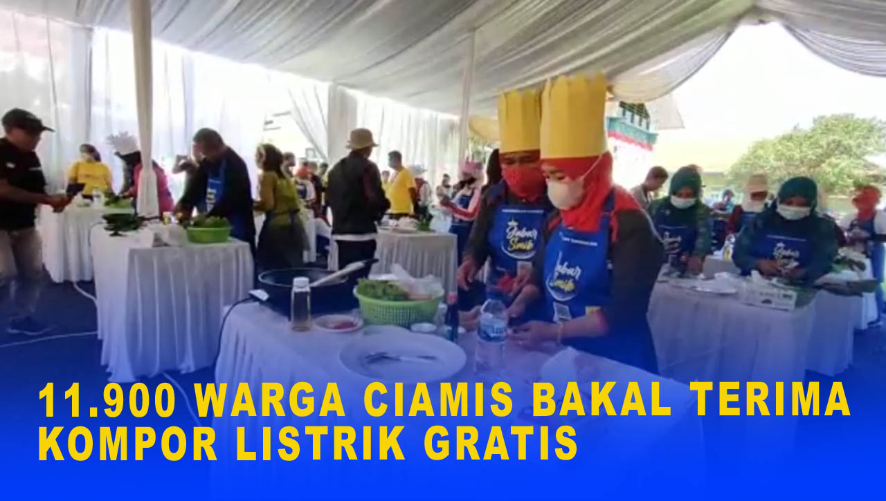 11.900 WARGA CIAMIS BAKAL TERIMA KOMPOR LISTRIK GRATIS