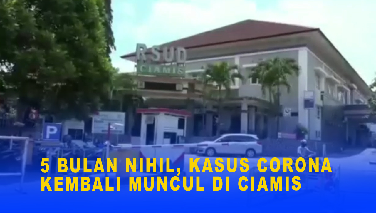 5 BULAN NIHIL, KASUS CORONA KEMBALI MUNCUL DI CIAMIS