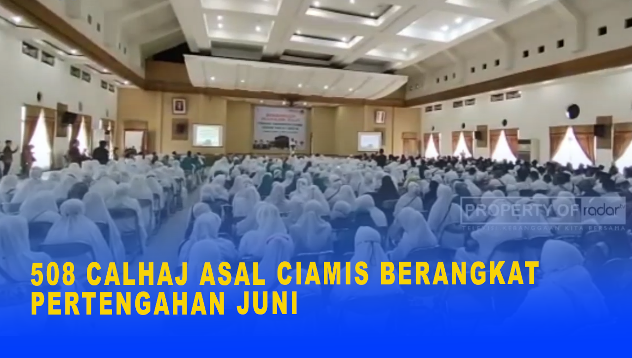 508 CALHAJ ASAL CIAMIS BERANGKAT PERTENGAHAN JUNI