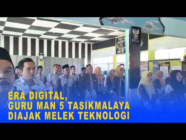 ERA DIGITAL, GURU MAN 5 TASIKMALAYA DIAJAK MELEK TEKNOLOGI