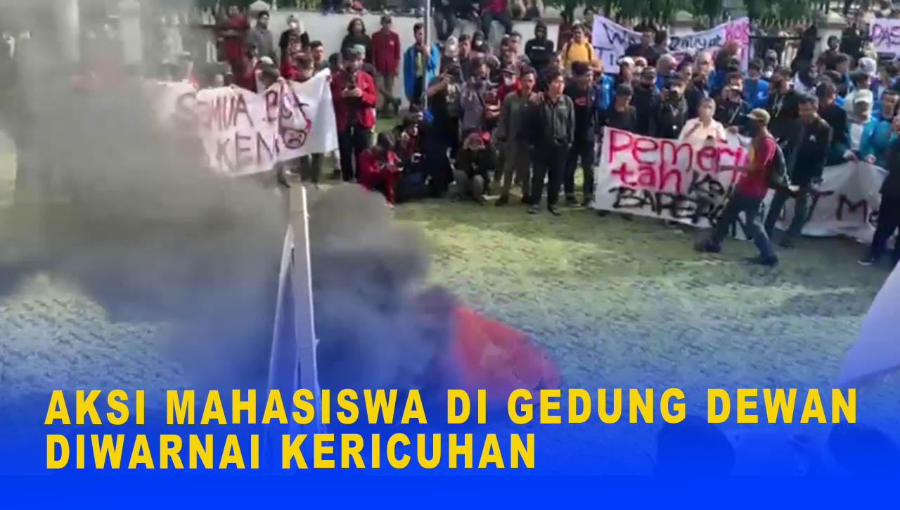 AKSI MAHASISWA DI GEDUNG DEWAN DIWARNAI KERICUHAN