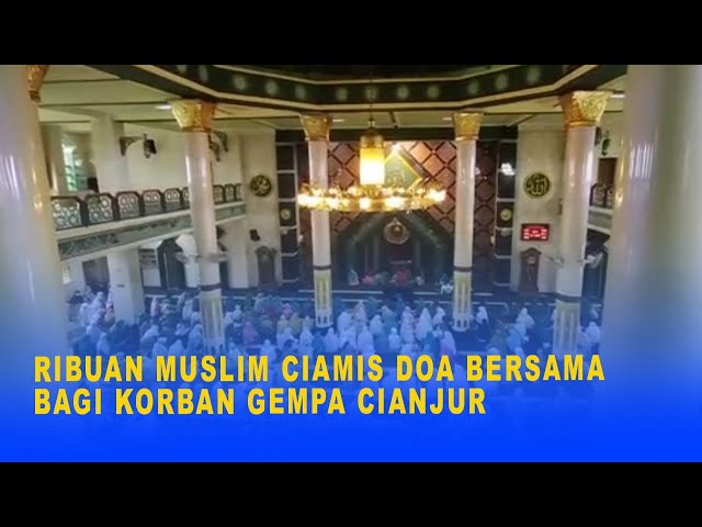 RIBUAN MUSLIM CIAMIS DOA BERSAMA BAGI KORBAN GEMPA CIANJUR