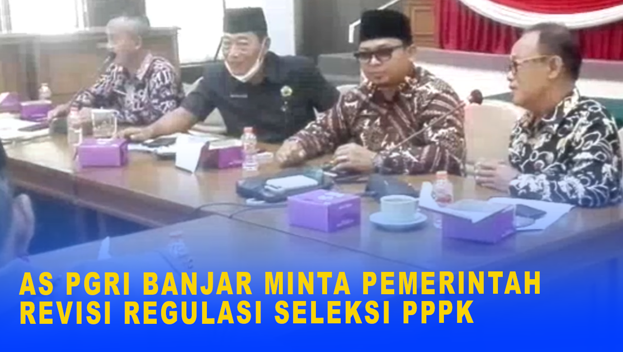 AS PGRI BANJAR MINTA PEMERINTAH REVISI REGULASI SELEKSI PPPK