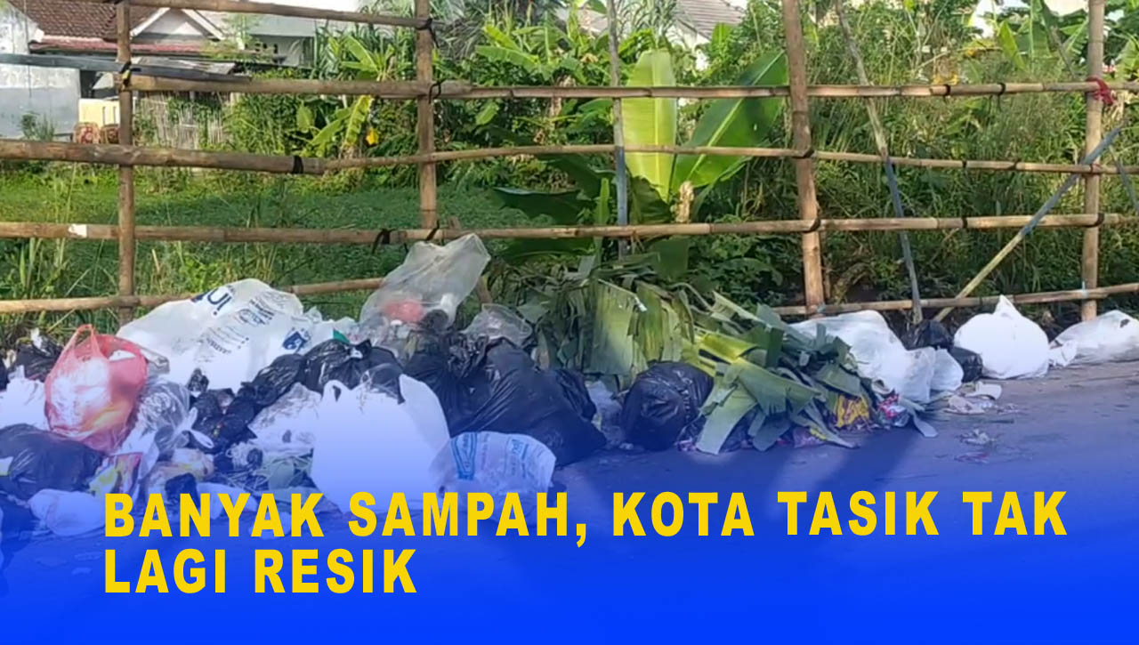 BANYAK SAMPAH, KOTA TASIK TAK LAGI RESIK