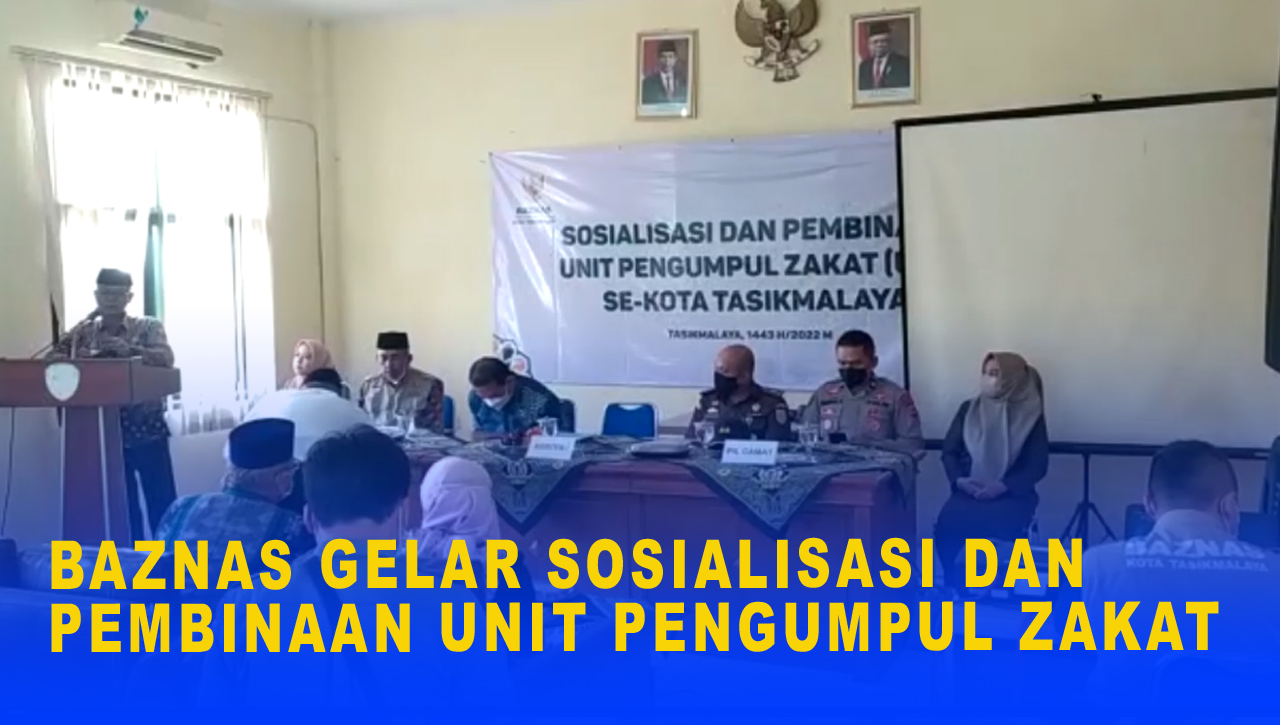 BAZNAS GELAR SOSIALISASI DAN PEMBINAAN UNIT PENGUMPUL ZAKAT