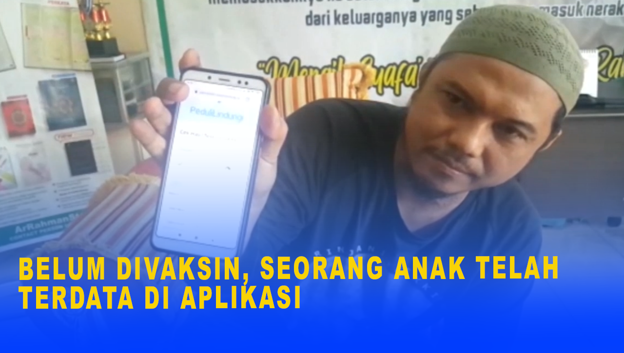 BELUM DIVAKSIN, SEORANG ANAK TELAH TERDATA DI APLIKASI