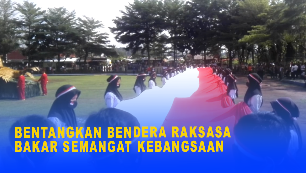 BENTANGKAN BENDERA RAKSASA BAKAR SEMANGAT KEBANGSAAN