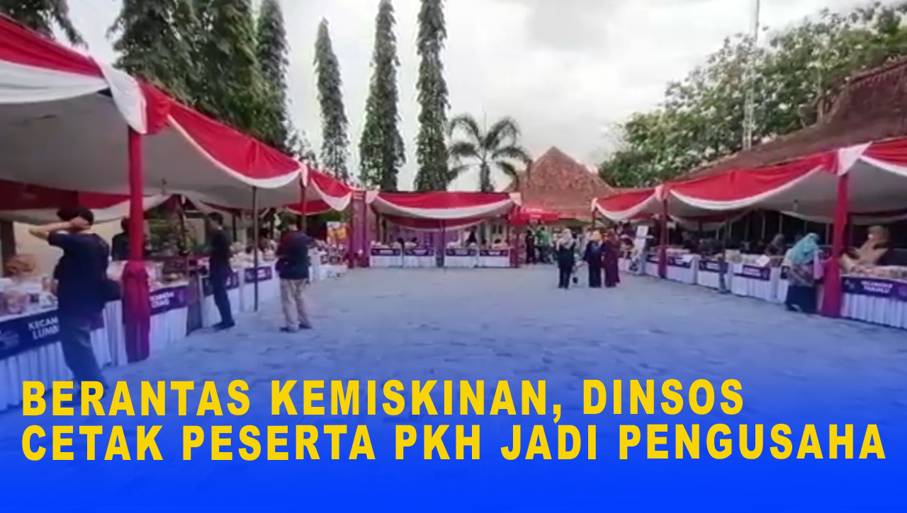 BERANTAS KEMISKINAN, DINSOS CETAK PESERTA PKH JADI PENGUSAHA