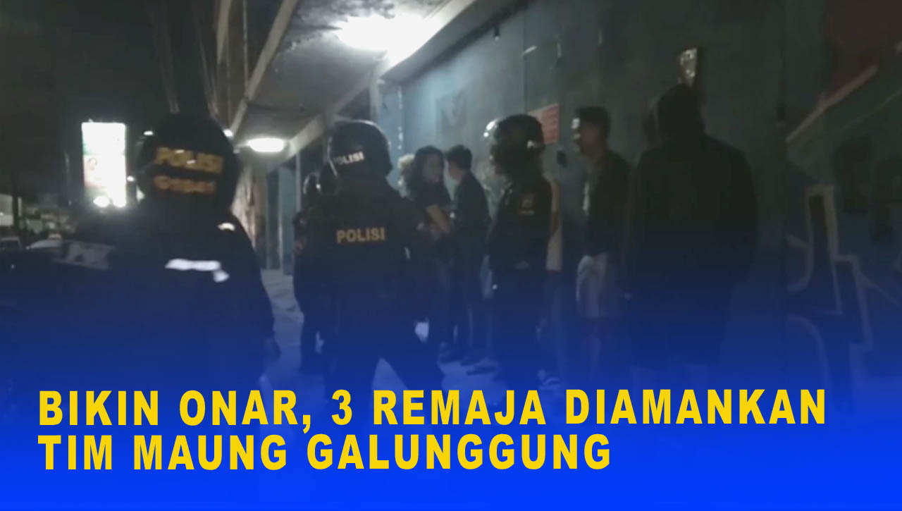 BIKIN ONAR, 3 REMAJA DIAMANKAN TIM MAUNG GALUNGGUNG