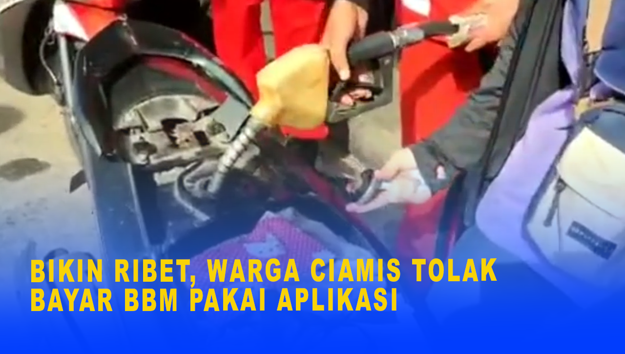 BIKIN RIBET, WARGA CIAMIS TOLAK BAYAR BBM PAKAI APLIKASI