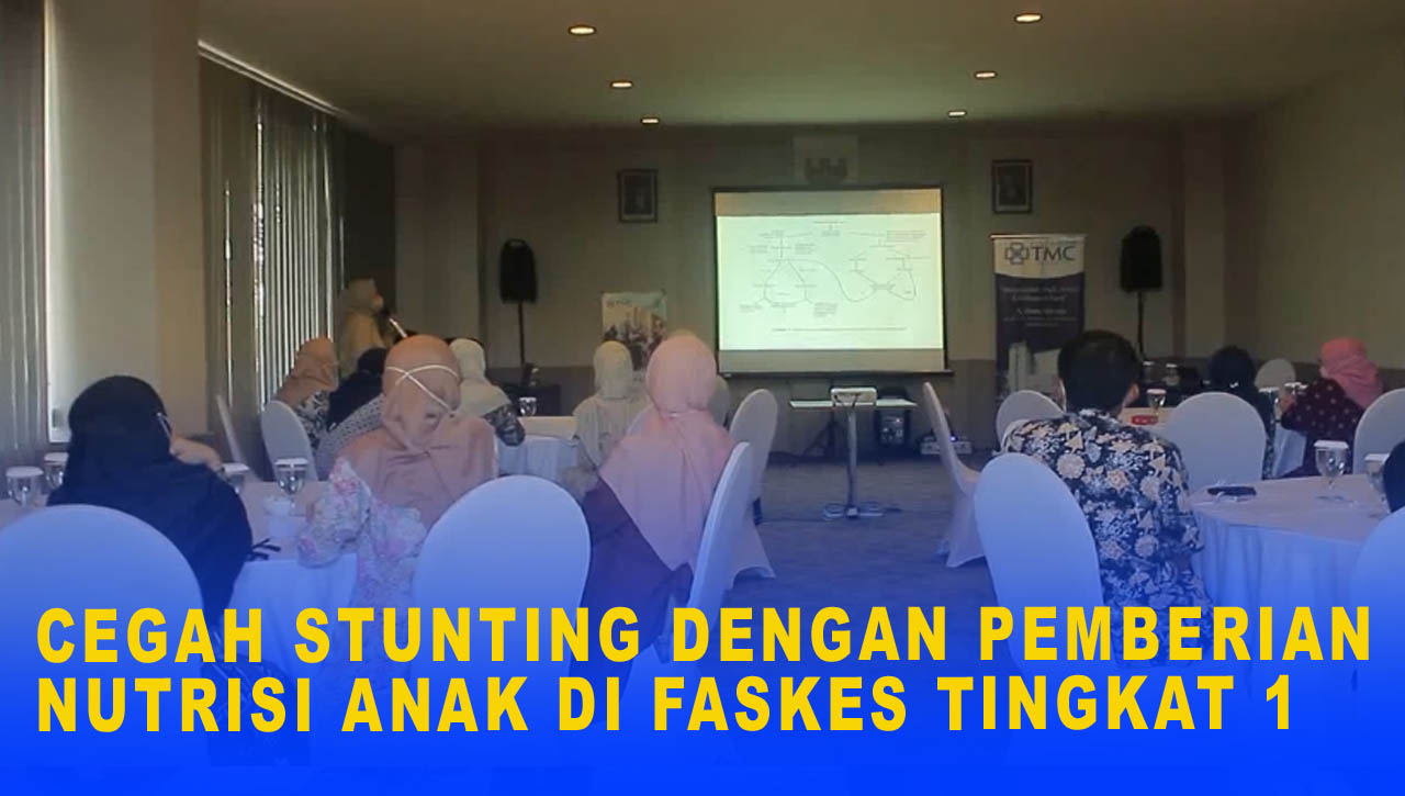 CEGAH STUNTING DENGAN PEMBERIAN NUTRISI ANAK DI FASKES TINGKAT SATU