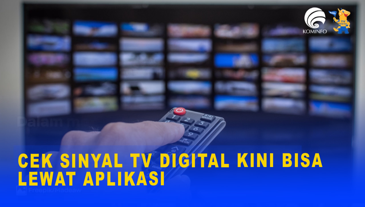 CEK SINYAL TV DIGITAL KINI BISA LEWAT APLIKASI