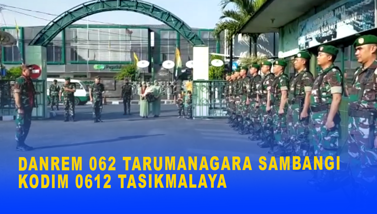 DANREM 062 TARUMANAGARA SAMBANGI KODIM 0612 TASIKMALAYA