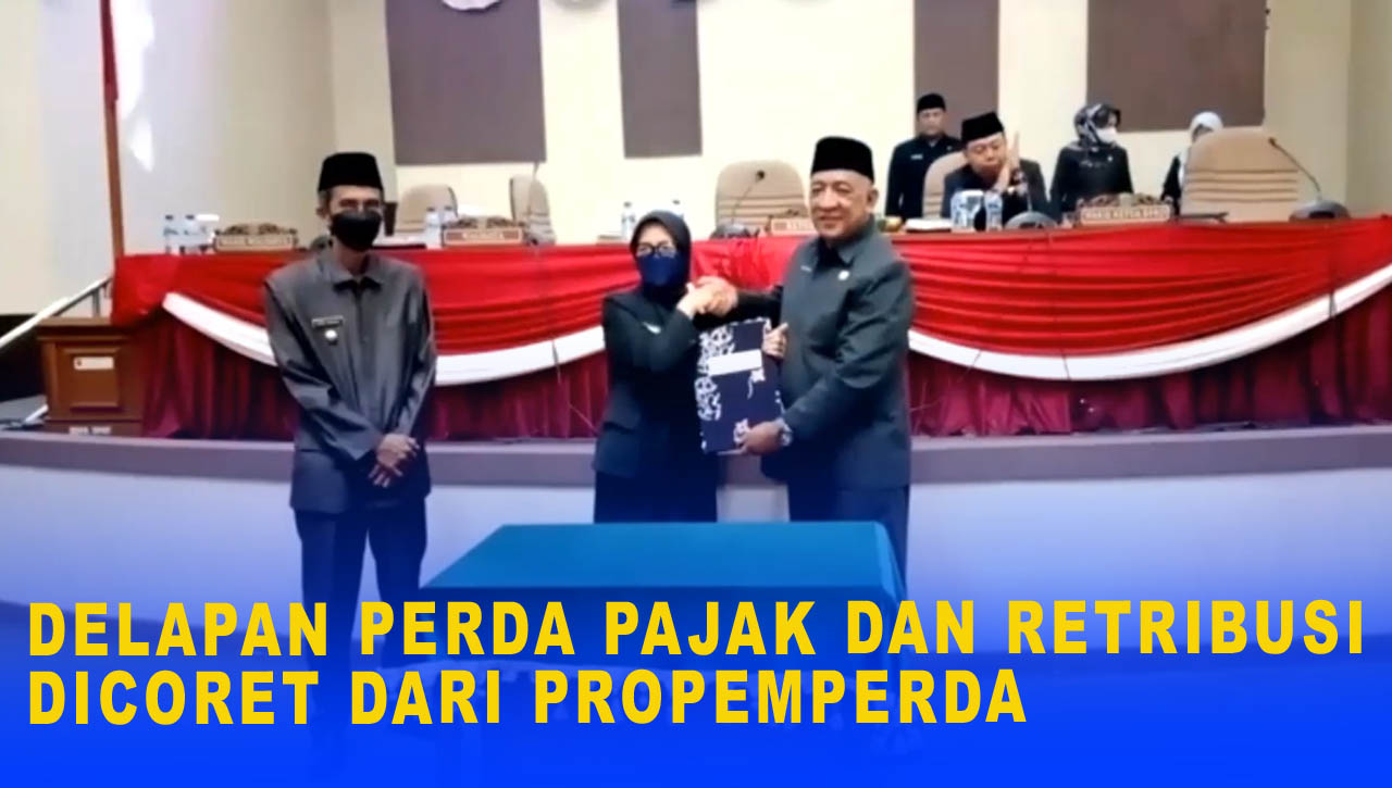 DELAPAN PERDA PAJAK DAN RETRIBUSI DICORET DARI PROPEMPERDA