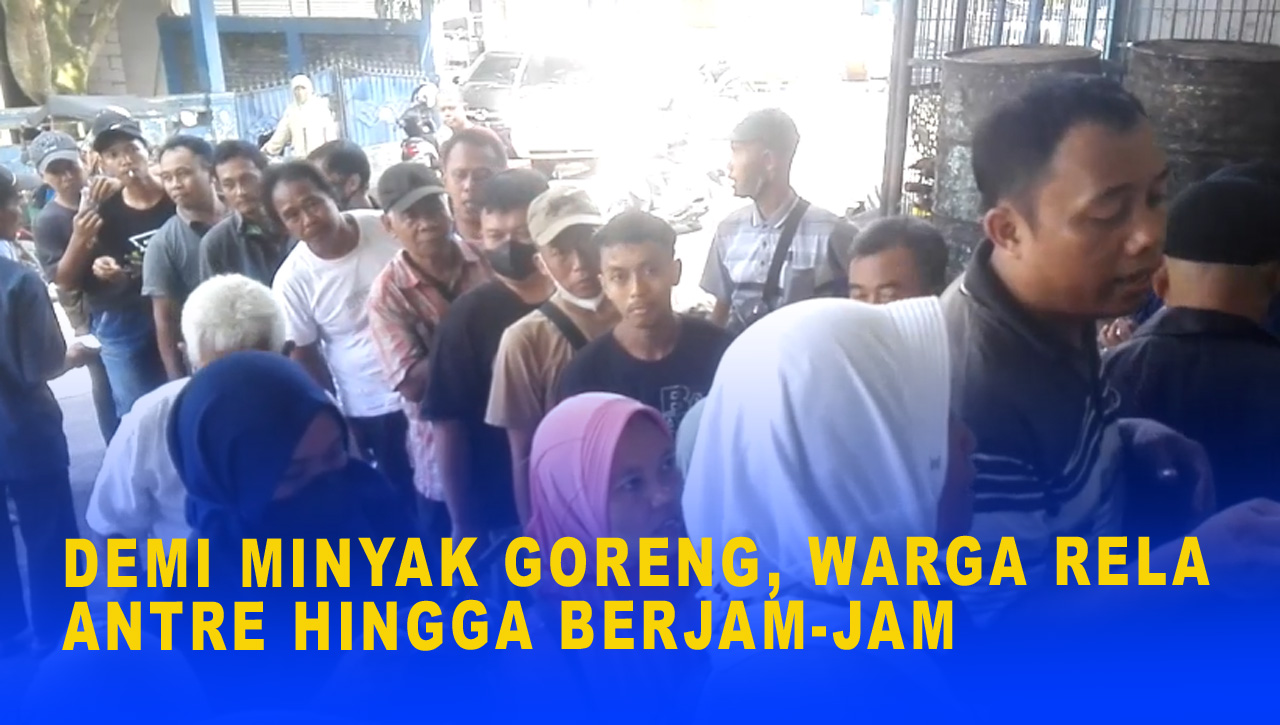 DEMI MINYAK GORENG, WARGA RELA ANTRE HINGGA BERJAM-JAM