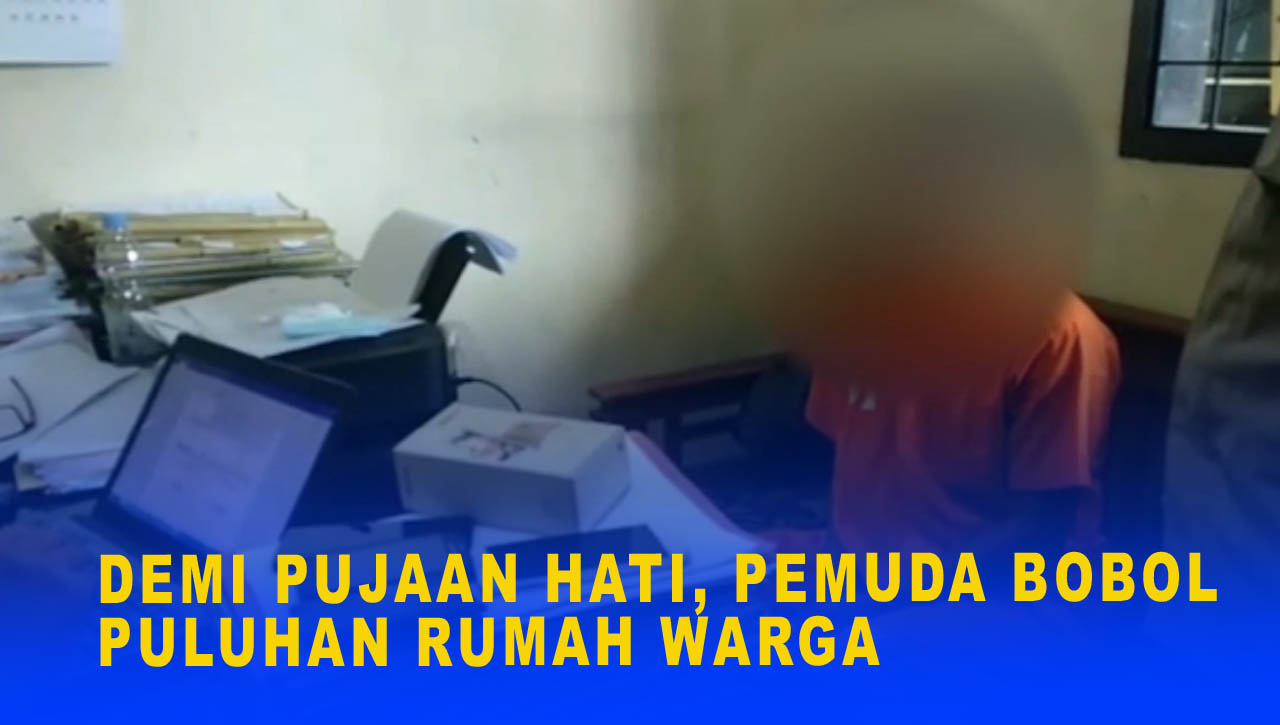 DEMI PUJAAN HATI, PEMUDA BOBOL PULUHAN RUMAH WARGA