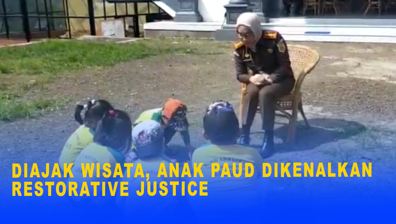 DIAJAK WISATA, ANAK PAUD DIKENALKAN RESTORATIVE JUSTICE