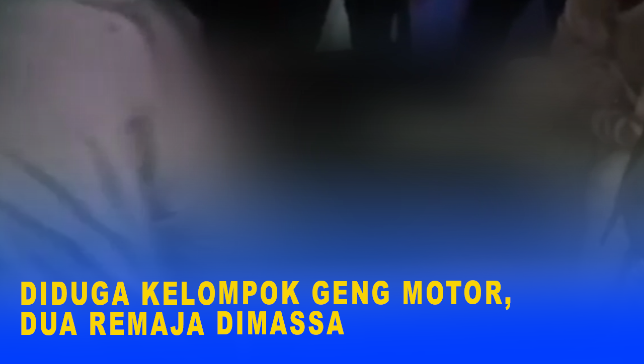 DIDUGA KELOMPOK GENG MOTOR, DUA REMAJA DIMASSA