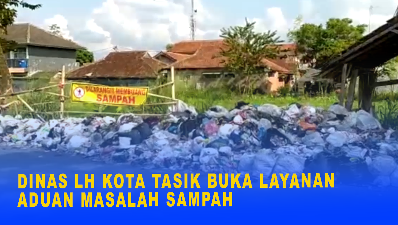 DINAS LH KOTA TASIK BUKA LAYANAN ADUAN MASALAH SAMPAH