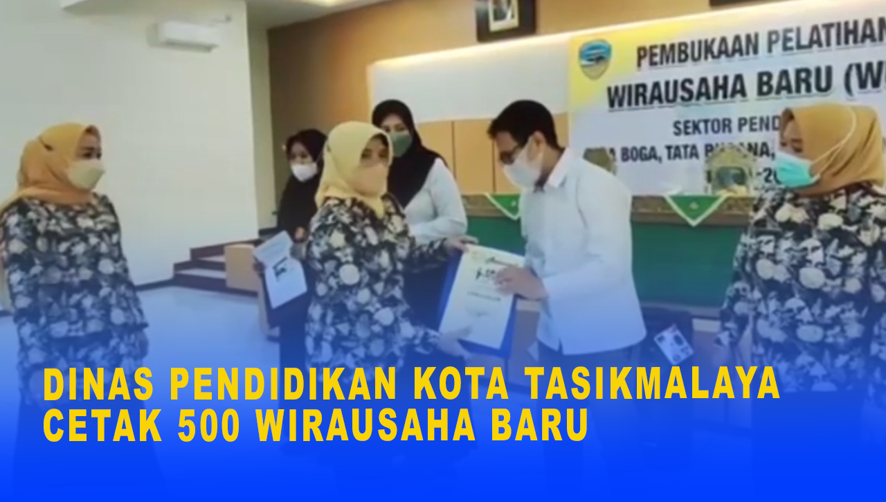 DINAS PENDIDIKAN KOTA TASIKMALAYA CETAK 500 WIRAUSAHA BARU