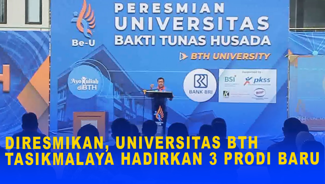 DIRESMIKAN, UNIVERSITAS BTH TASIKMALAYA HADIRKAN 3 PRODI BARU