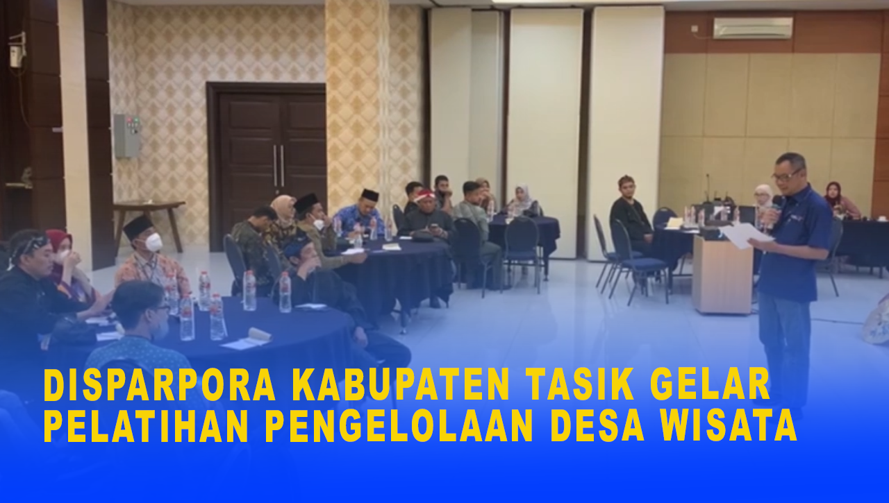 DISPARPORA KABUPATEN TASIK GELAR PELATIHAN PENGELOLAAN DESA WISATA