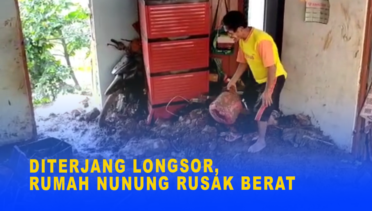 Diterjang Longsor Rumah Nunung Rusak Berat