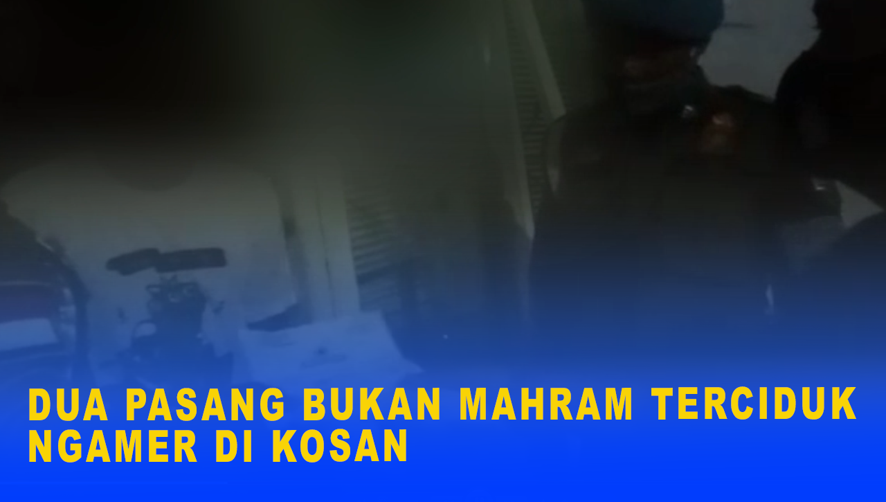 DUA PASANG BUKAN MAHRAM TERCIDUK NGAMAR DI KOSAN