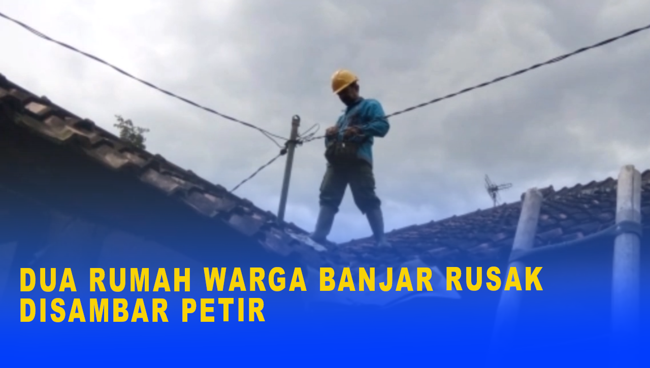 DUA RUMAH WARGA BANJAR RUSAK DISAMBAR PETIR