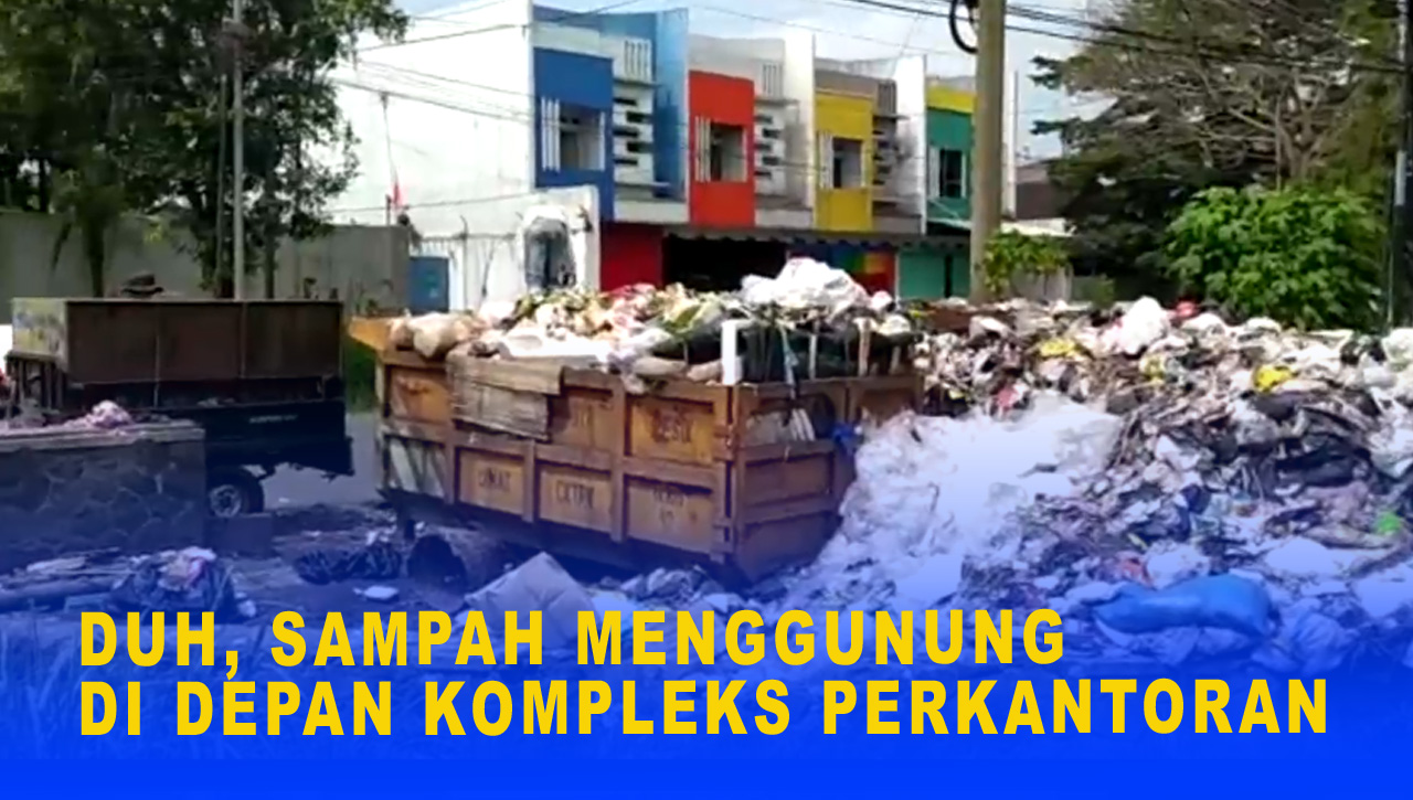 DUH, SAMPAH MENGGUNUNG DI DEPAN KOMPLEKS PERKANTORAN