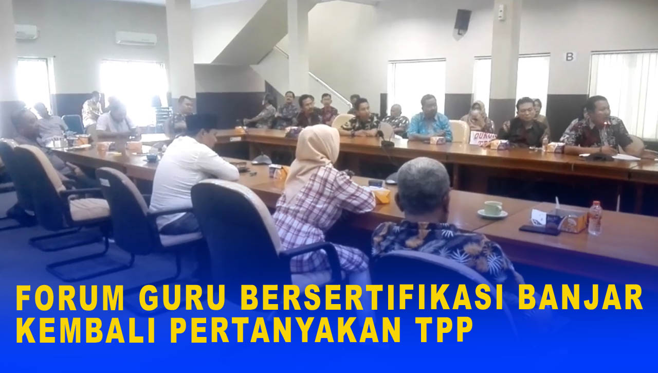 FORUM GURU BERSERTIFIKASI BANJAR KEMBALI PERTANYAKAN TPP