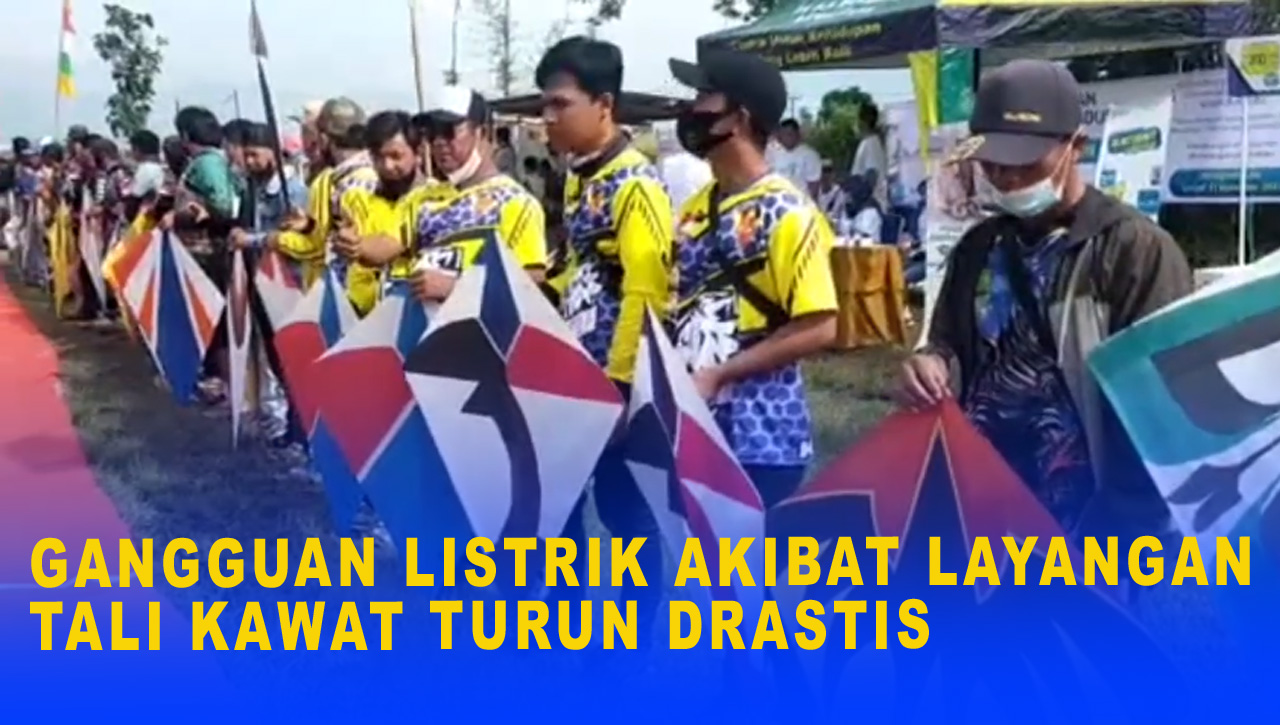 GANGGUAN LISTRIK AKIBAT LAYANGAN TALI KAWAT TURUN DRASTIS