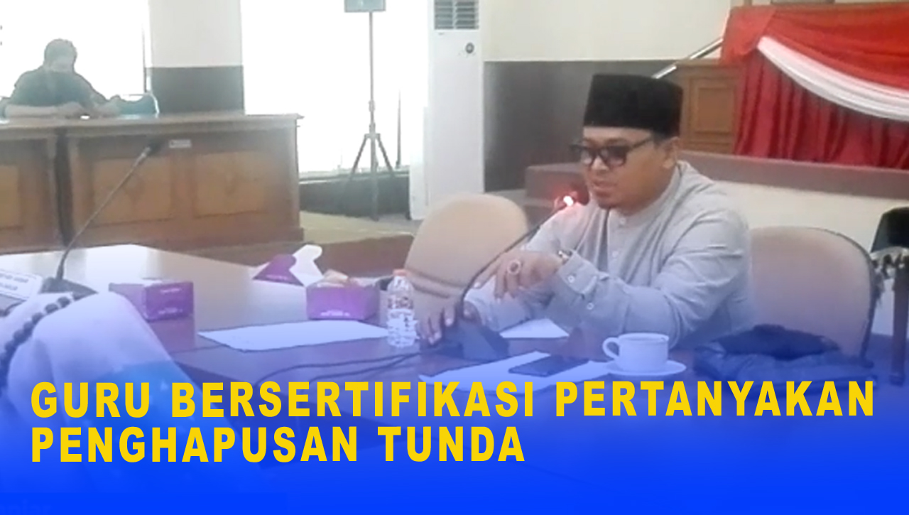 GURU BERSERTIFIKASI PERTANYAKAN PENGHAPUSAN TUNDA