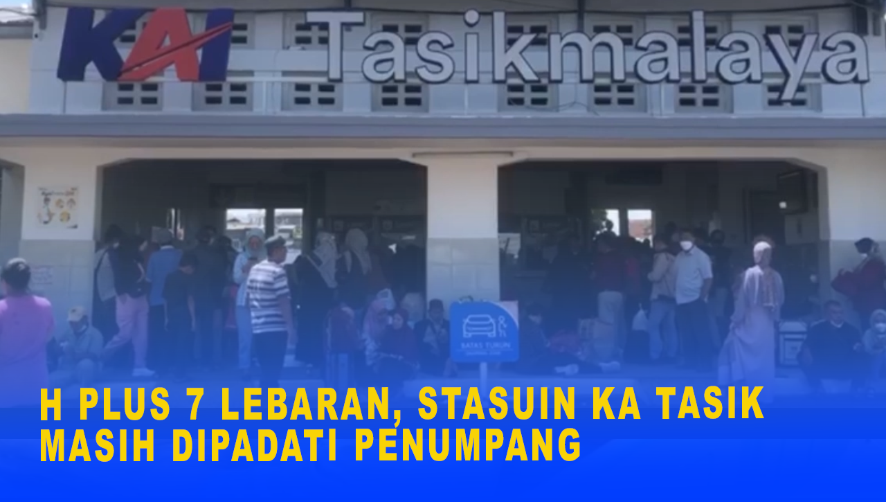 H PLUS 7 LEBARAN, STASUIN KA TASIK MASIH DIPADATI PENUMPANG