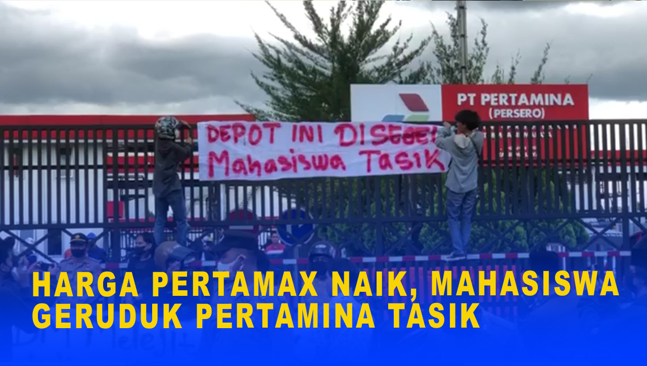 HARGA PERTAMAX NAIK, MAHASISWA GERUDUK PERTAMINA TASIK