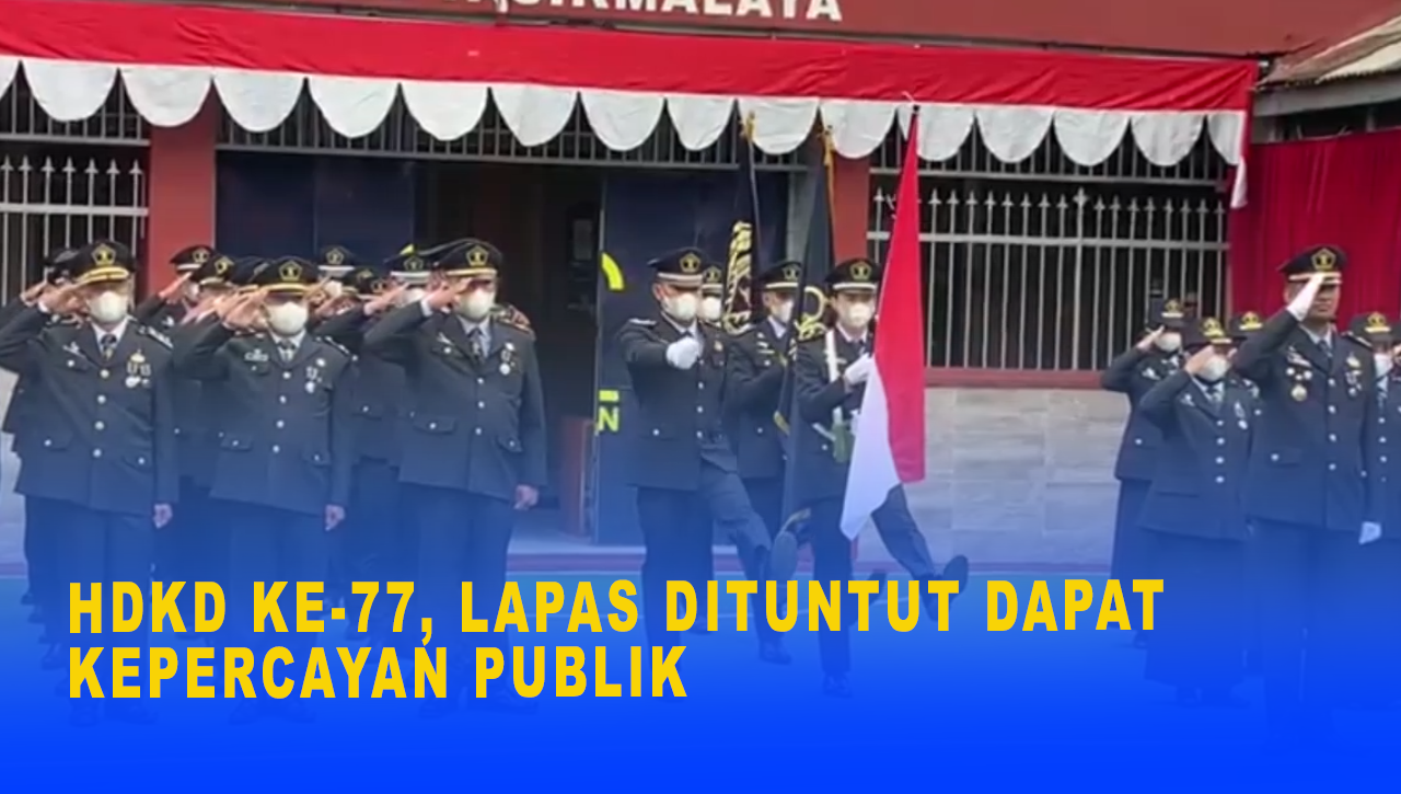 HDKD KE-77, LAPAS DITUNTUT DAPAT KEPERCAYAN PUBLIK